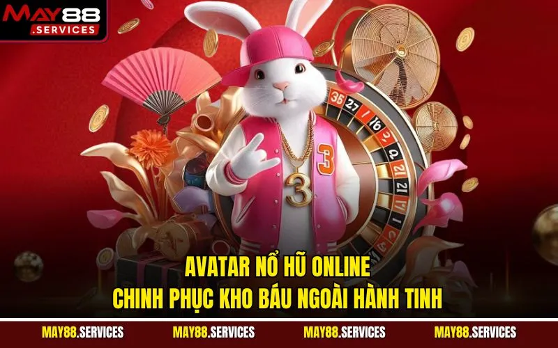 Avatar Nổ Hũ Online - Chinh Phục Kho Báu Ngoài Hành Tinh