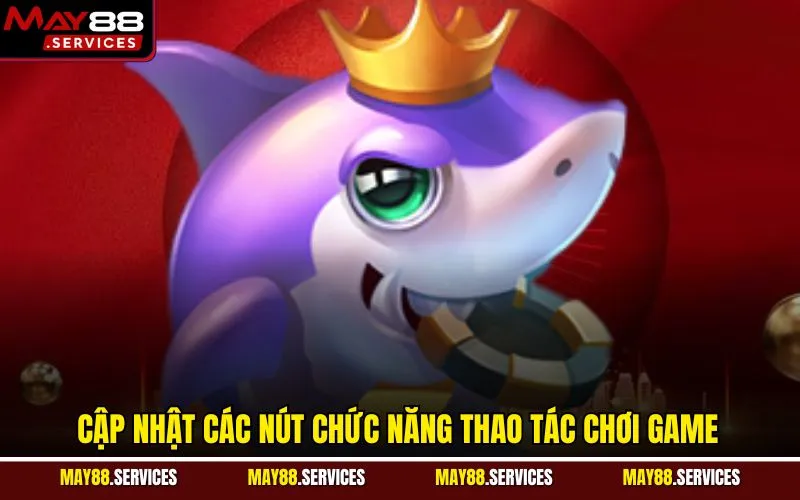 Cập nhật các nút chức năng thao tác chơi game