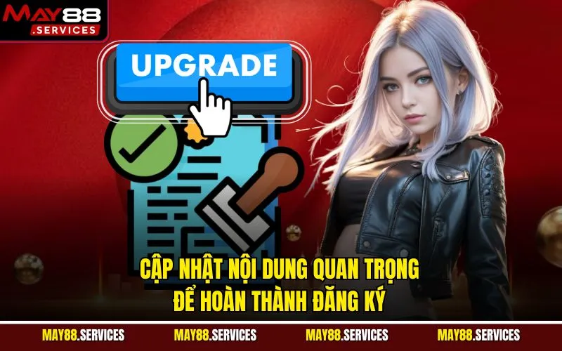 Cập nhật nội dung quan trọng để hoàn thành đăng ký