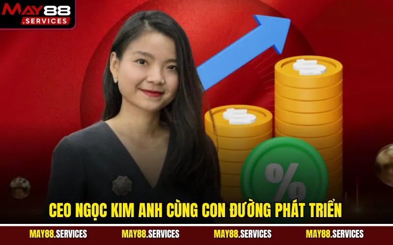 CEO Ngọc Kim Anh cùng con đường phát triển