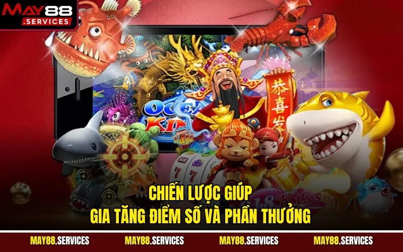 Chiến lược giúp gia tăng điểm số và phần thưởng
