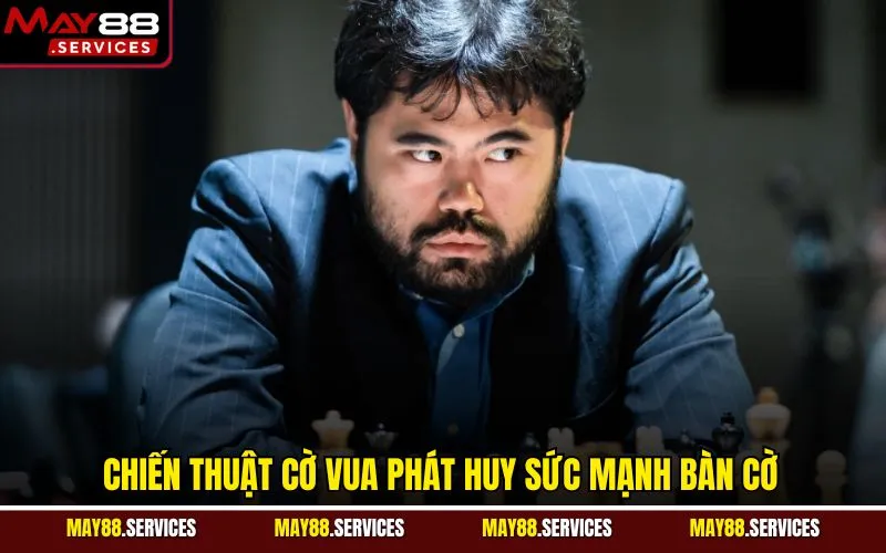 Chiến thuật cờ vua phát huy sức mạnh bàn cờ