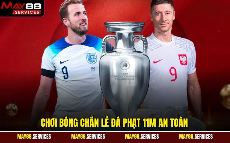 Chơi bóng chẵn lẻ đá phạt 11m an toàn