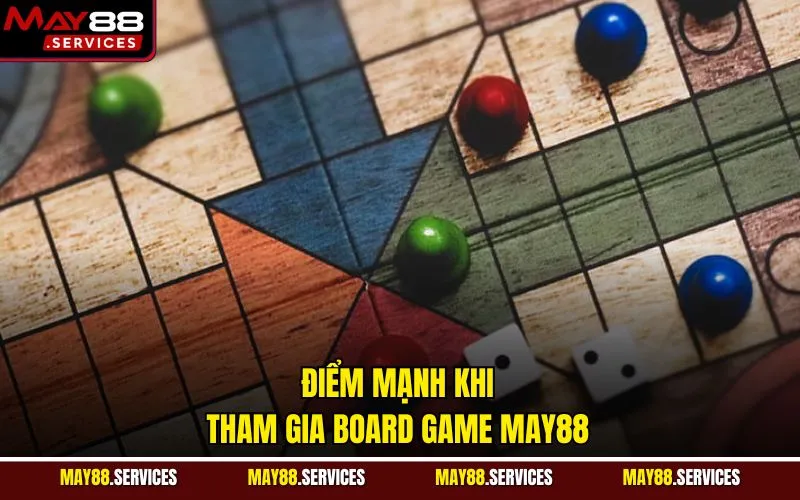 Điểm mạnh khi tham gia board game MAY88
