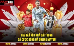 Giải Mã Kèo Nhà Cái Trong Cá Cược Bóng Đá Online May88