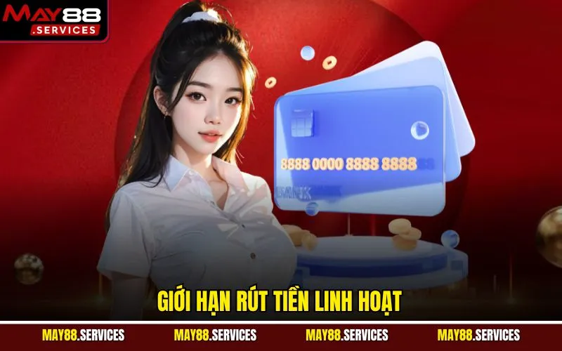 Giới hạn rút tiền linh hoạt