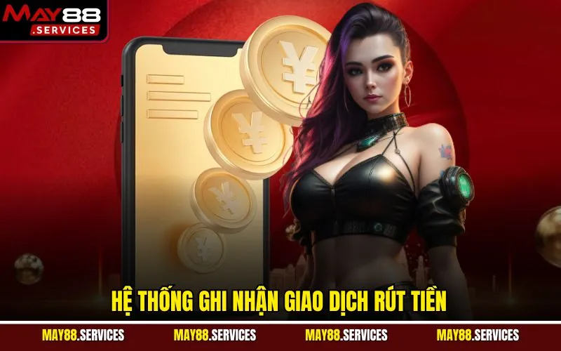 Hệ thống ghi nhận giao dịch rút tiền