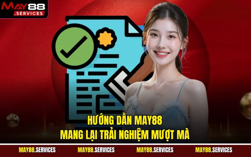 Hướng dẫn May88 mang lại trải nghiệm mượt mà