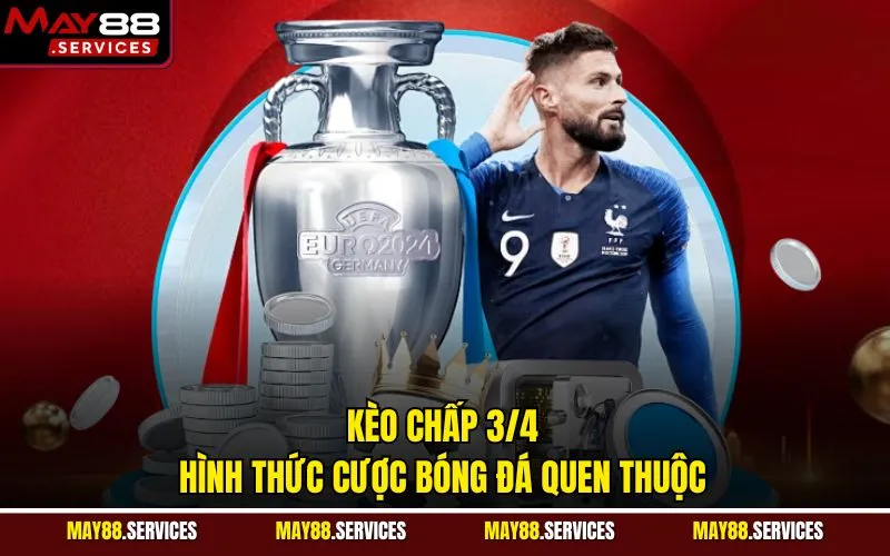 Kèo Chấp 3/4 - Hình Thức Cược Bóng Đá Quen Thuộc