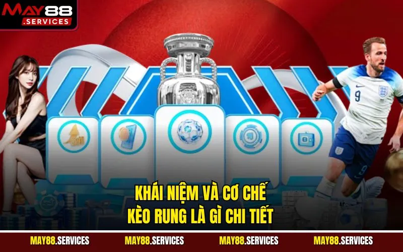 Khái niệm và cơ chế kèo rung là gì chi tiết