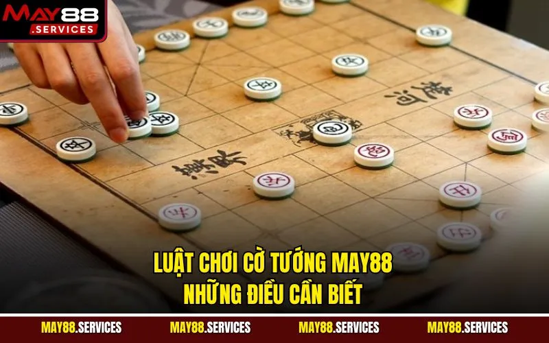 Luật Chơi Cờ Tướng May88 - Những Điều Cần Biết