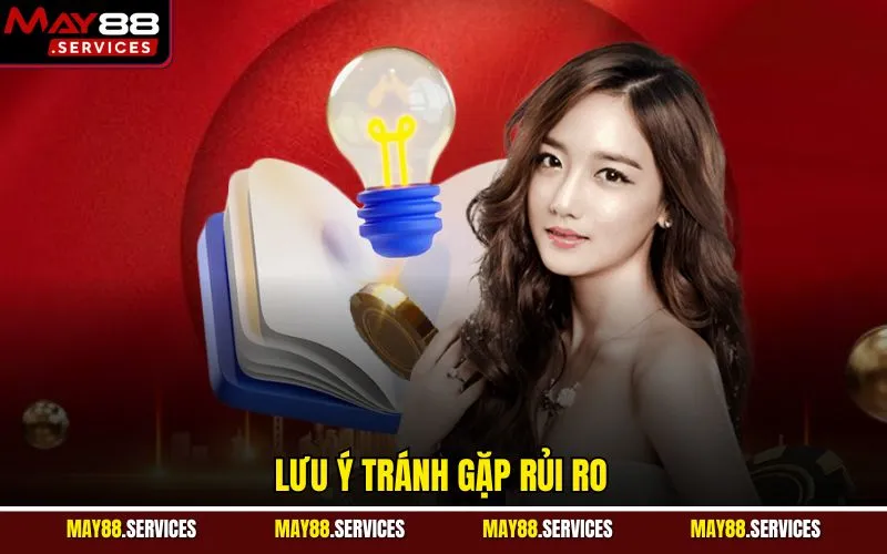 Lưu ý tránh gặp rủi ro