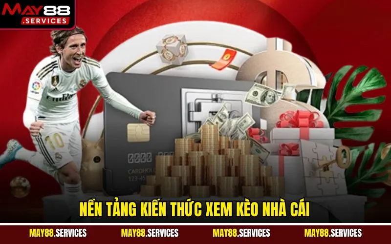 Nền tảng kiến thức xem kèo nhà cái