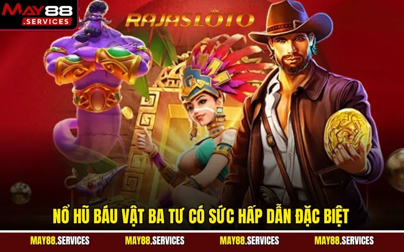 Nổ hũ báu vật Ba Tư có sức hấp dẫn đặc biệt