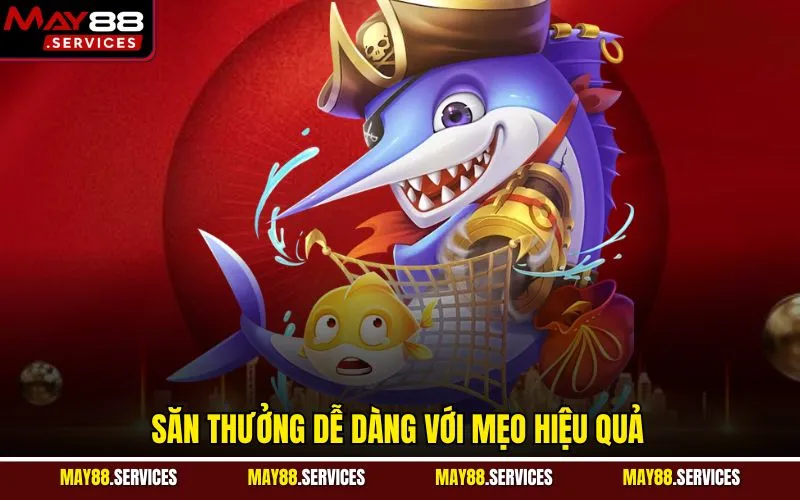 Săn thưởng dễ dàng với mẹo hiệu quả