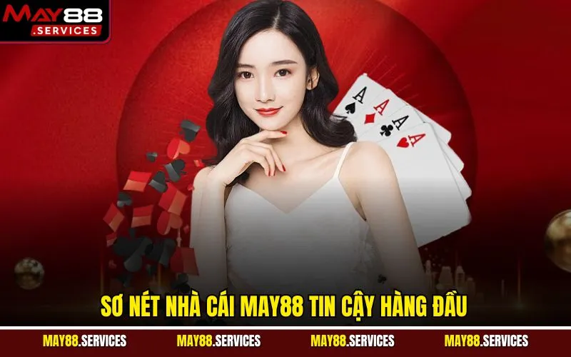 Sơ nét nhà cái MAY88 tin cậy hàng đầu