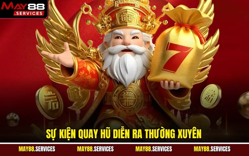 Sự kiện quay hũ diễn ra thường xuyên